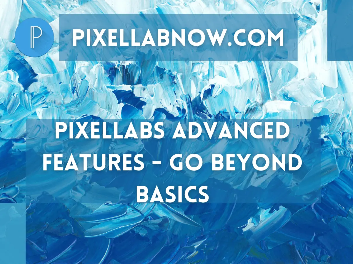 PixelLabs Advanced Features