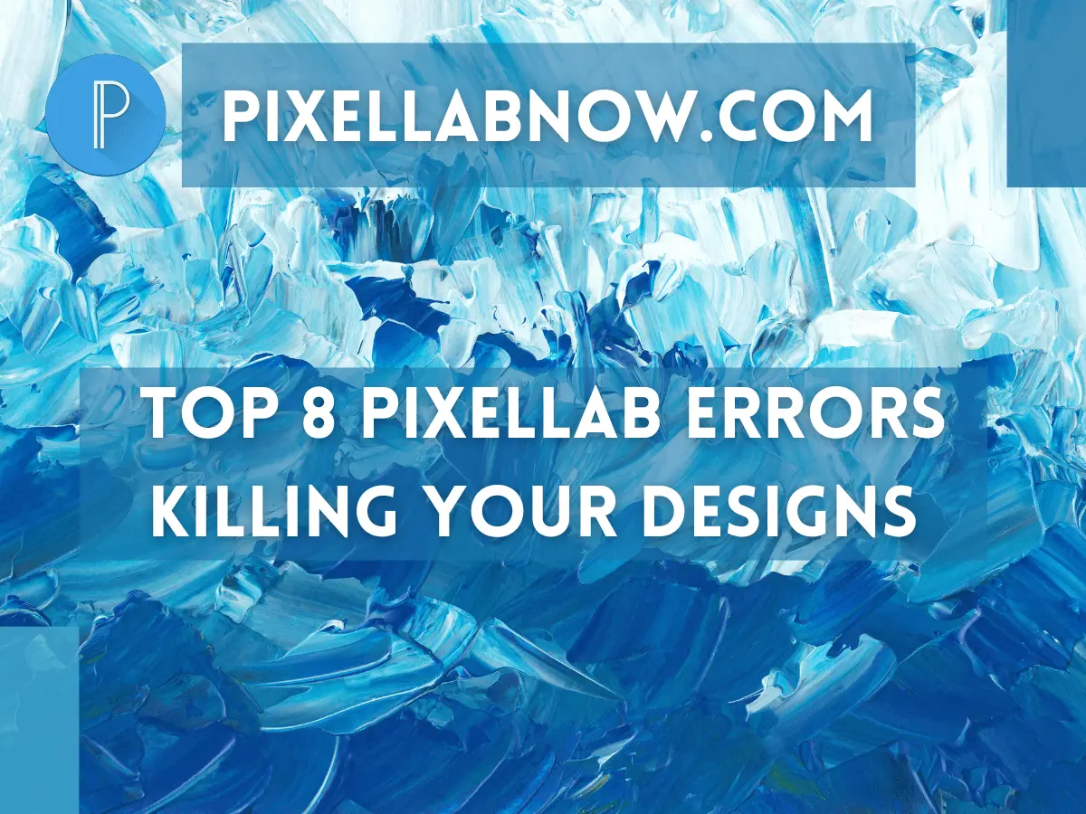 Top 8 PixelLab Errors Killing Your Designs
