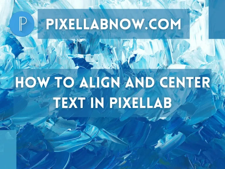 How to Align and Center Text in PixelLab