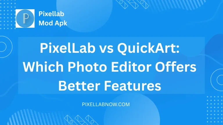 PixelLab vs QuickArt