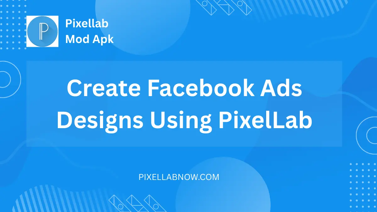 Create Facebook Ads Designs Using PixelLab