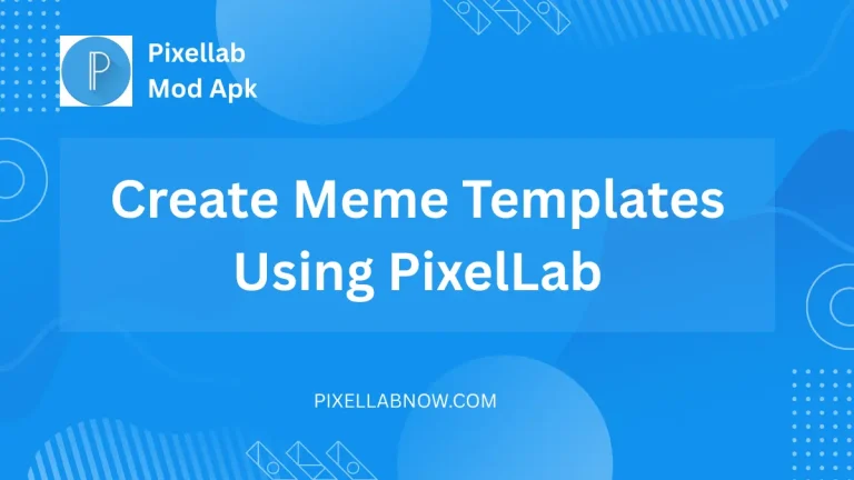 Create Meme Templates Using PixelLab